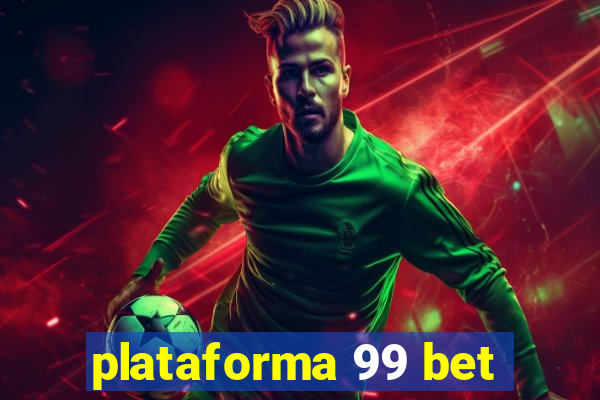 plataforma 99 bet